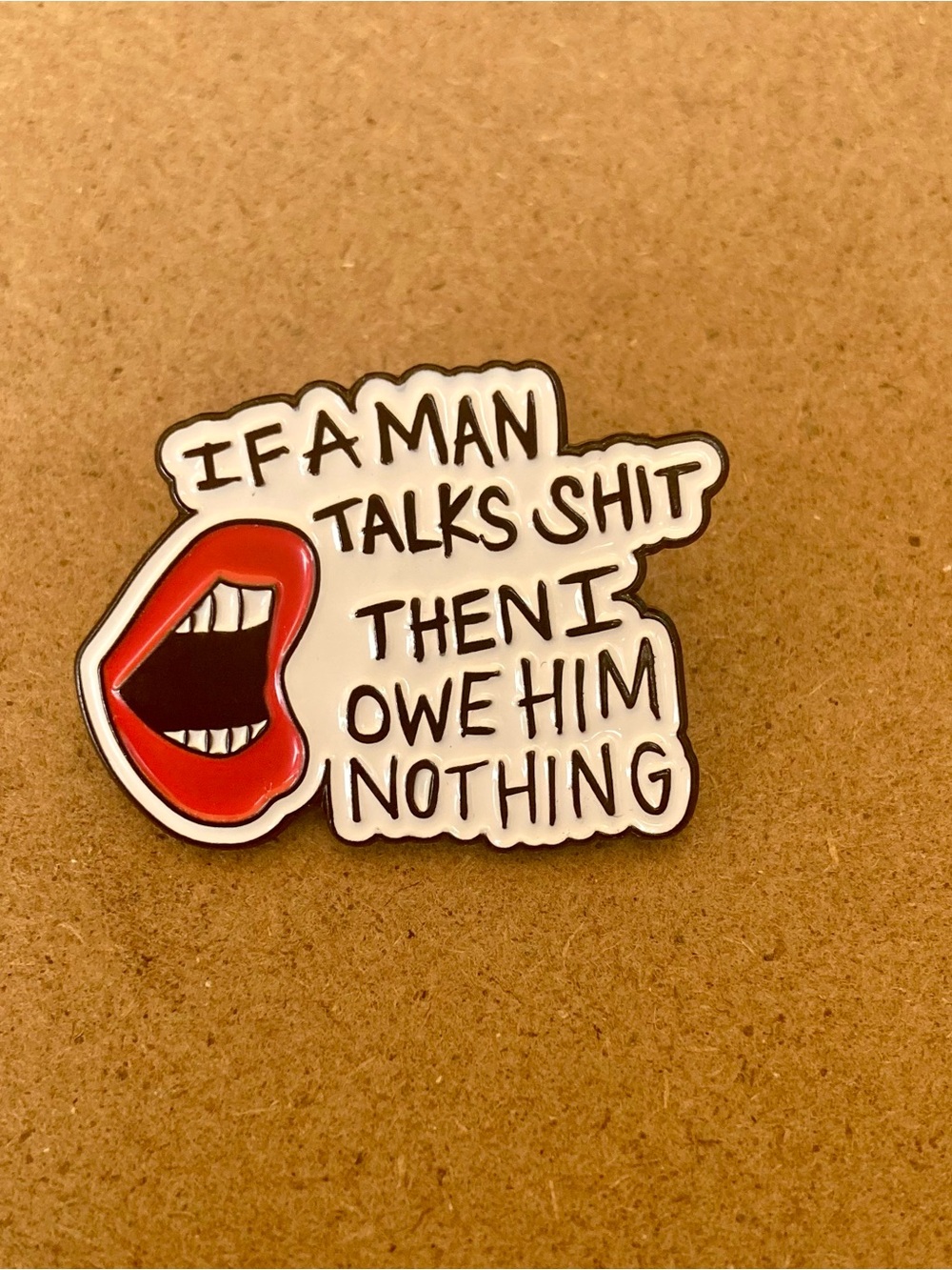 Taylor Swift Reputation Enamel Pin "If A Man Talks Shit Then I Owe Him Nothing"